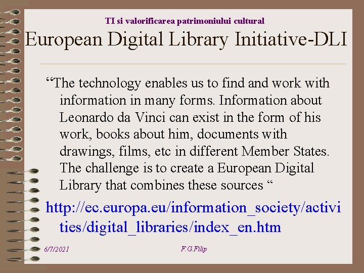 TI si valorificarea patrimoniului cultural European Digital Library Initiative-DLI “The technology enables us to