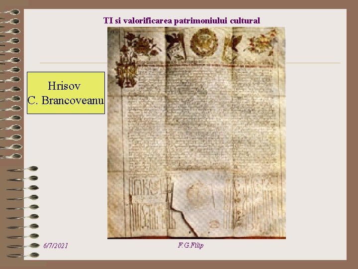 TI si valorificarea patrimoniului cultural Hrisov C. Brancoveanu 6/7/2021 F. G. Filip 