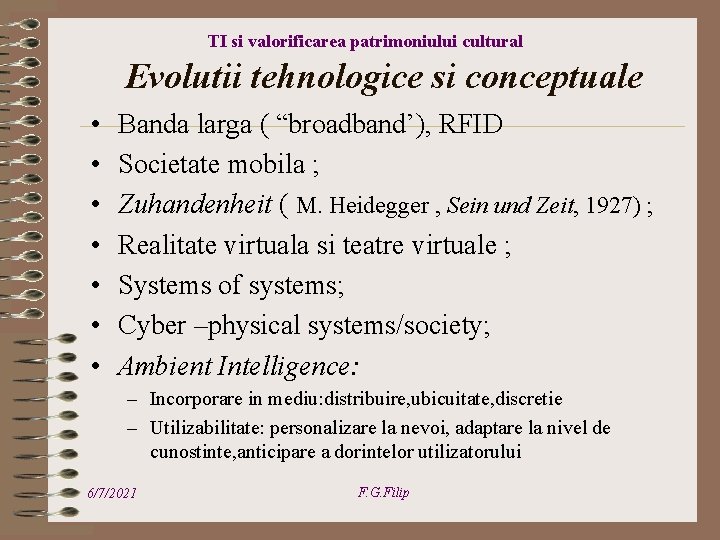 TI si valorificarea patrimoniului cultural Evolutii tehnologice si conceptuale • • Banda larga (