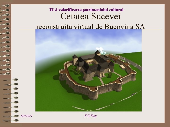 TI si valorificarea patrimoniului cultural Cetatea Sucevei reconstruita virtual de Bucovina SA 6/7/2021 F.