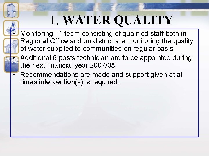 1. WATER QUALITY • Monitoring 11 team consisting of qualified staff both in Regional
