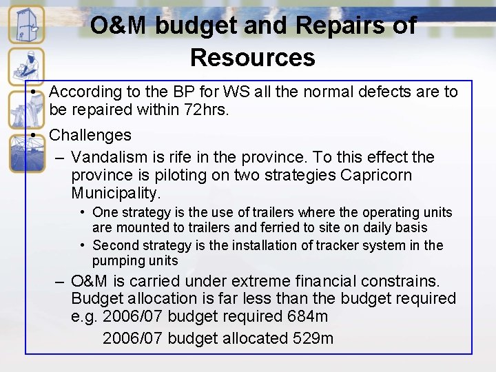 O&M budget and Repairs of Resources • According to the BP for WS all