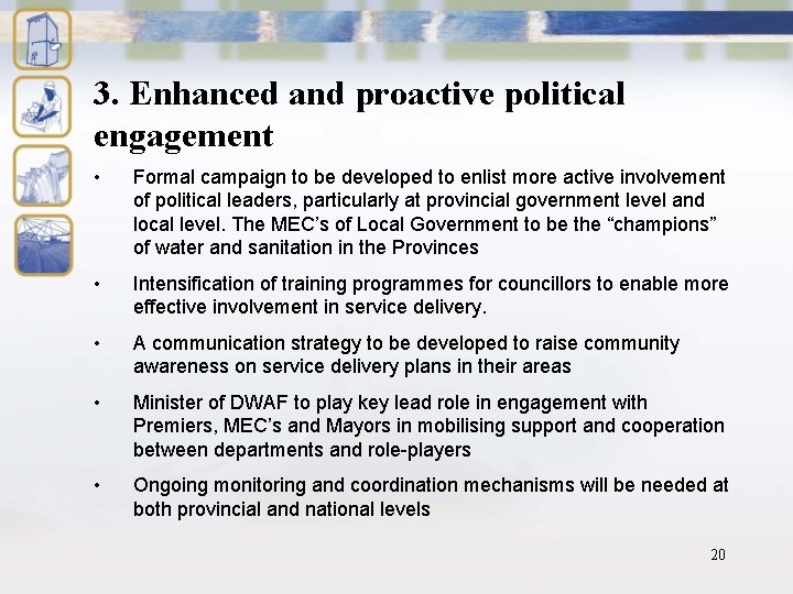 3. Enhanced and proactive political engagement • Formal campaign to be developed to enlist