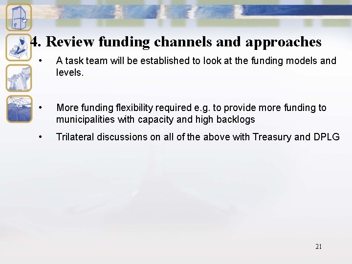 4. Review funding channels and approaches • A task team will be established to