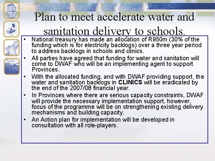 Plan to meet accelerate water and sanitation delivery to schools. • National treasury has