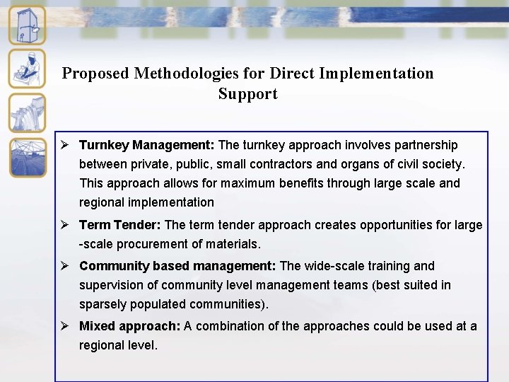 Proposed Methodologies for Direct Implementation Support Ø Turnkey Management: The turnkey approach involves partnership