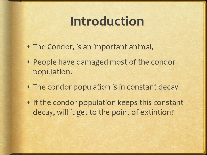 Introduction The Condor, is an important animal, People have damaged most of the condor