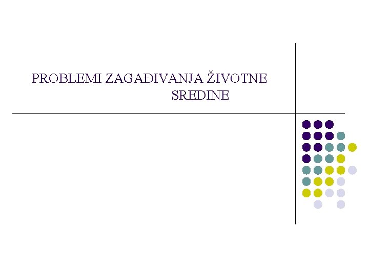 PROBLEMI ZAGAĐIVANJA ŽIVOTNE SREDINE 