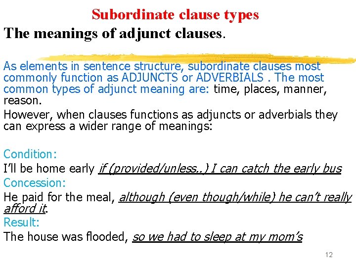 Subordinate clause types The meanings of adjunct clauses. As elements in sentence structure, subordinate