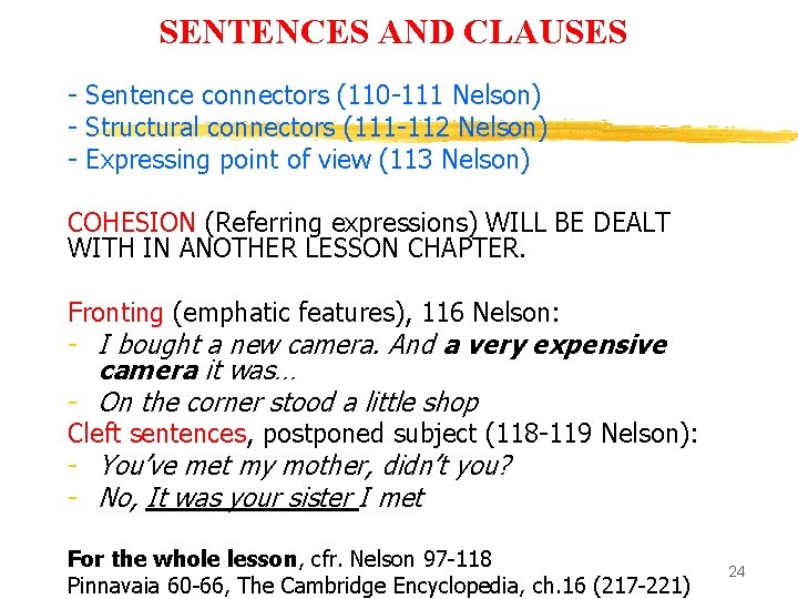 SENTENCES AND CLAUSES - Sentence connectors (110 -111 Nelson) - Structural connectors (111 -112