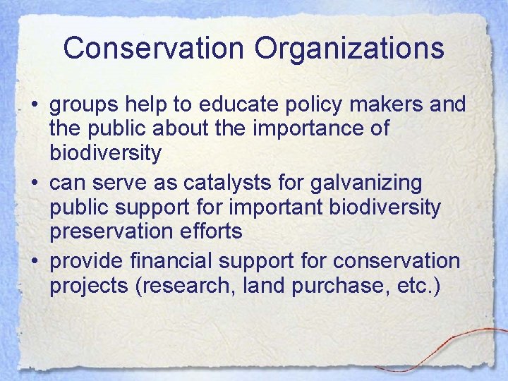 Conservation Organizations • groups help to educate policy makers and the public about the