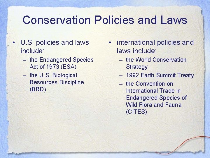 Conservation Policies and Laws • U. S. policies and laws include: – the Endangered