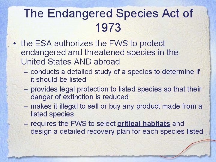 The Endangered Species Act of 1973 • the ESA authorizes the FWS to protect