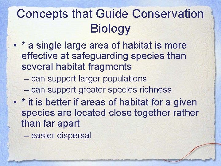 Concepts that Guide Conservation Biology • * a single large area of habitat is