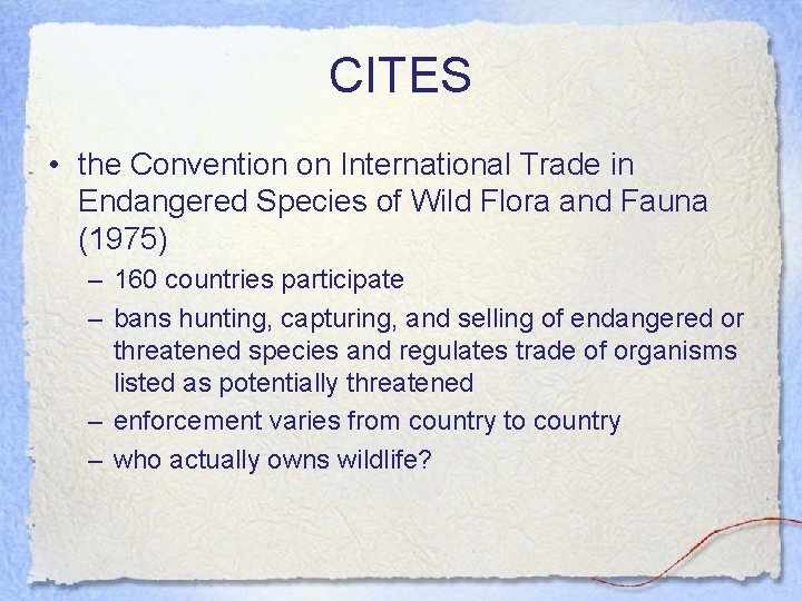 CITES • the Convention on International Trade in Endangered Species of Wild Flora and