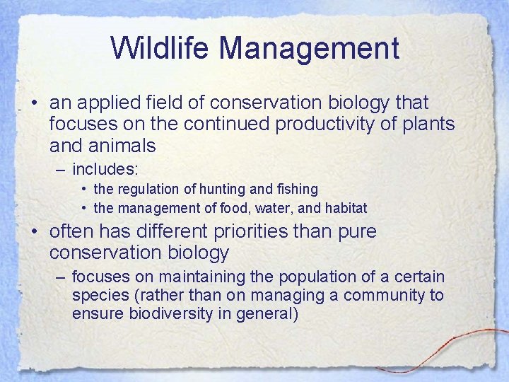 Wildlife Management • an applied field of conservation biology that focuses on the continued