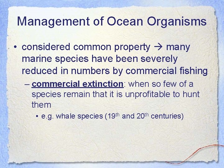 Management of Ocean Organisms • considered common property many marine species have been severely