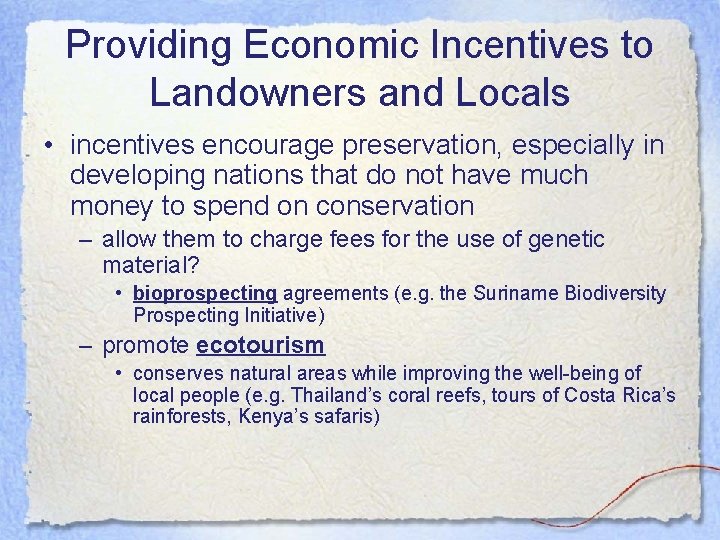Providing Economic Incentives to Landowners and Locals • incentives encourage preservation, especially in developing