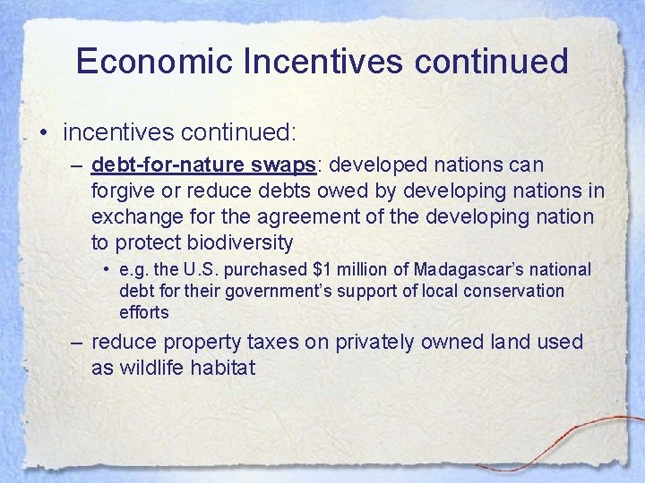 Economic Incentives continued • incentives continued: – debt-for-nature swaps: developed nations can forgive or