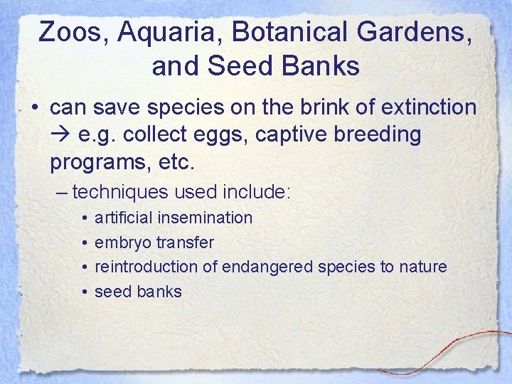 Zoos, Aquaria, Botanical Gardens, and Seed Banks • can save species on the brink