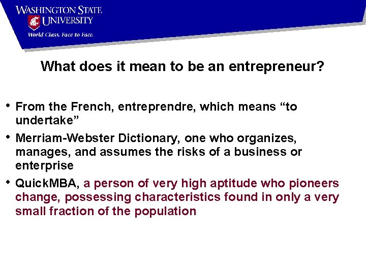 What does it mean to be an entrepreneur? • From the French, entreprendre, which