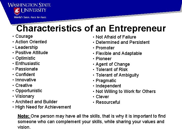 Characteristics of an Entrepreneur • Courage • Action Oriented • Leadership • Positive Attitude