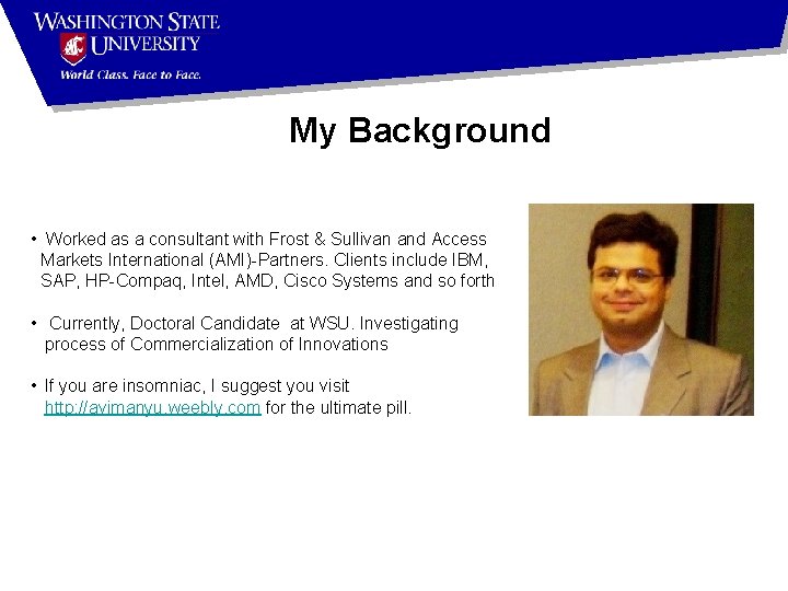 My Background • Worked as a consultant with Frost & Sullivan and Access Markets