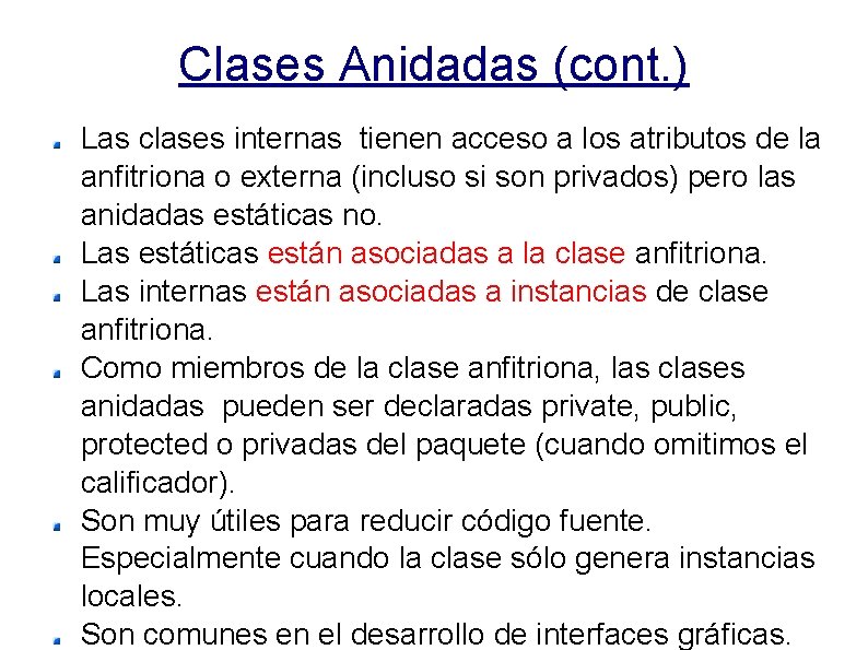 Clases Anidadas (cont. ) Las clases internas tienen acceso a los atributos de la