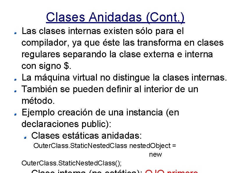 Clases Anidadas (Cont. ) Las clases internas existen sólo para el compilador, ya que