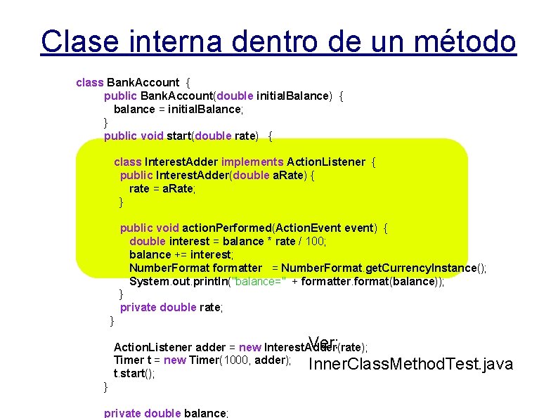 Clase interna dentro de un método class Bank. Account { public Bank. Account(double initial.