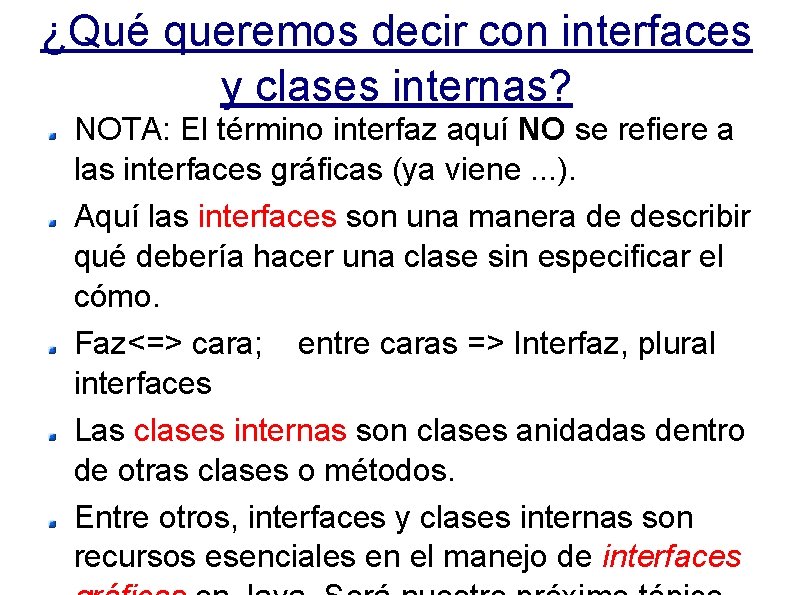 ¿Qué queremos decir con interfaces y clases internas? NOTA: El término interfaz aquí NO