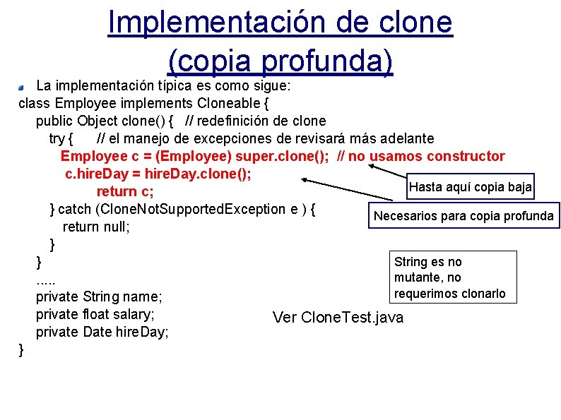 Implementación de clone (copia profunda) La implementación típica es como sigue: class Employee implements