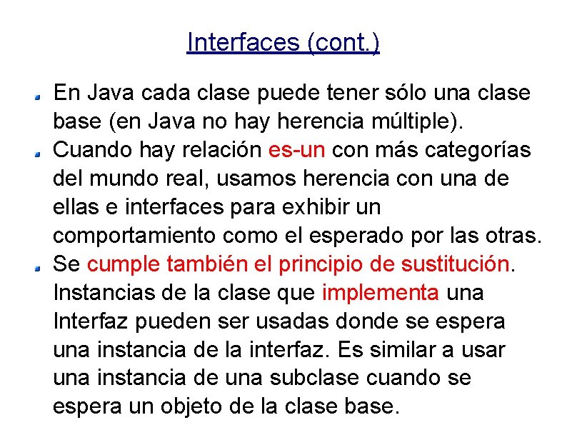 Interfaces (cont. ) En Java cada clase puede tener sólo una clase base (en