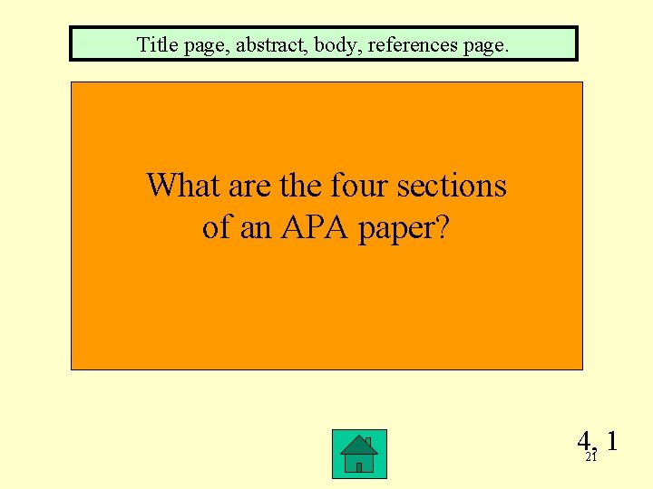 Title page, abstract, body, references page. What are the four sections of an APA