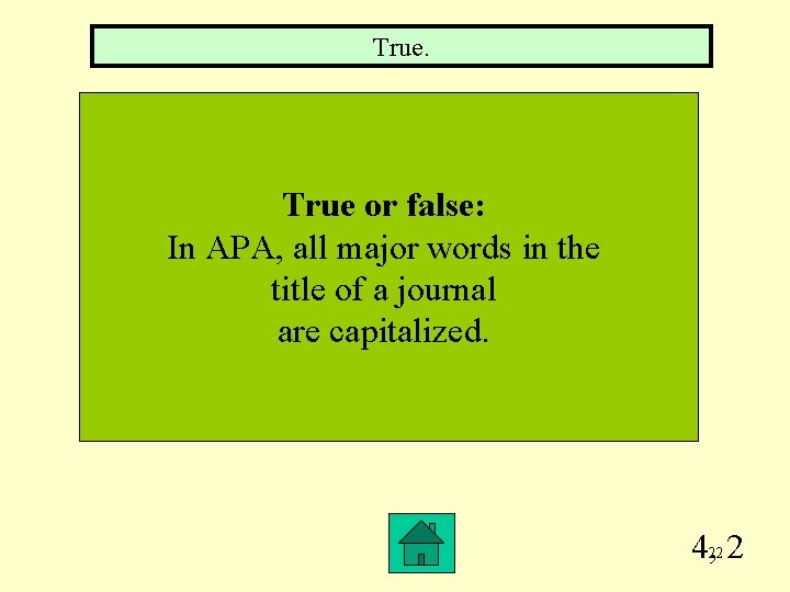 True. True or false: In APA, all major words in the title of a