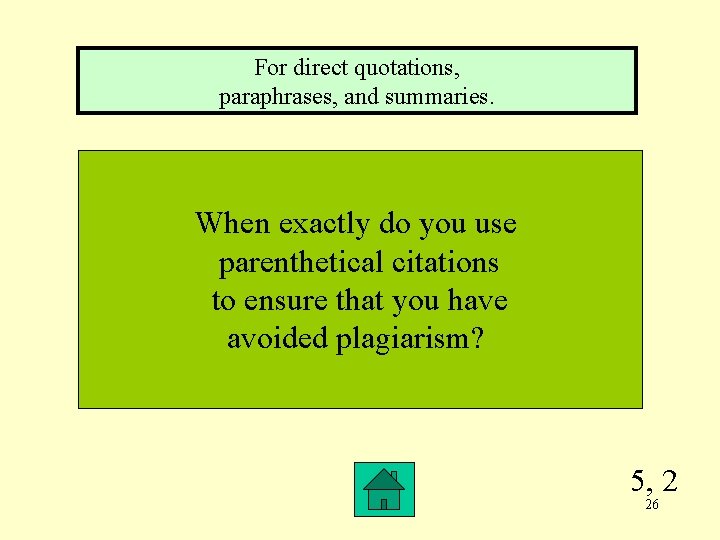 For direct quotations, paraphrases, and summaries. When exactly do you use parenthetical citations to