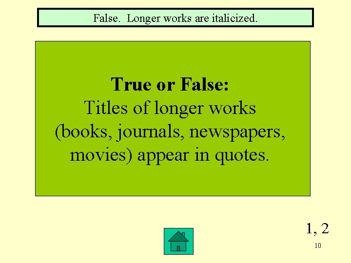 False. Longer works are italicized. True or False: Titles of longer works (books, journals,