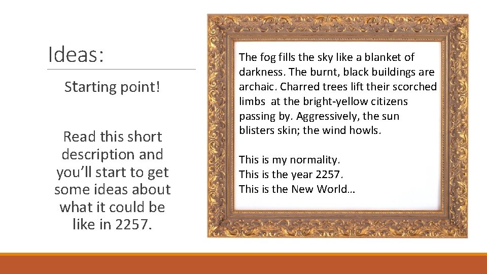 Ideas: Starting point! Read this short description and you’ll start to get some ideas