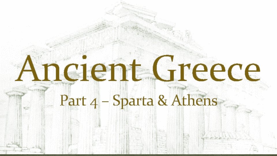 Ancient Greece Part 4 – Sparta & Athens 