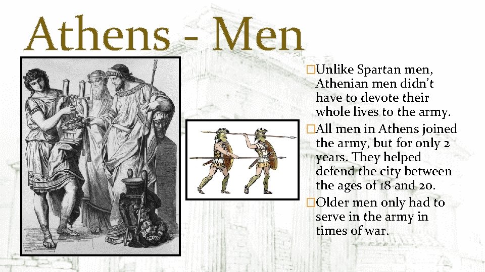 Athens - Men �Unlike Spartan men, Athenian men didn’t have to devote their whole