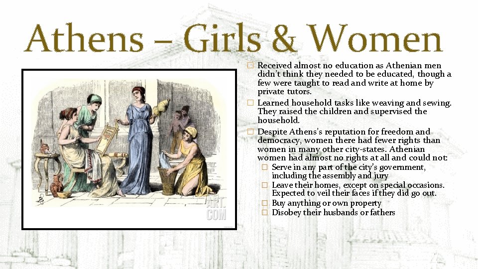 Athens – Girls & Women � Received almost no education as Athenian men didn’t