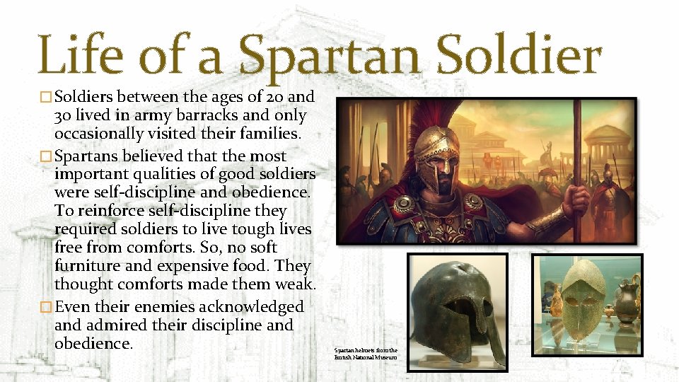 Life of a Spartan Soldier � Soldiers between the ages of 20 and 30 Life of a Spartan Soldier � Soldiers between the ages of 20 and 30