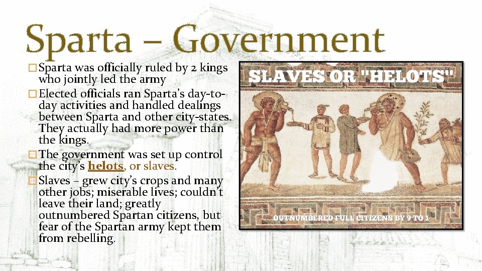 Sparta – Government � Sparta was officially ruled by 2 kings who jointly led