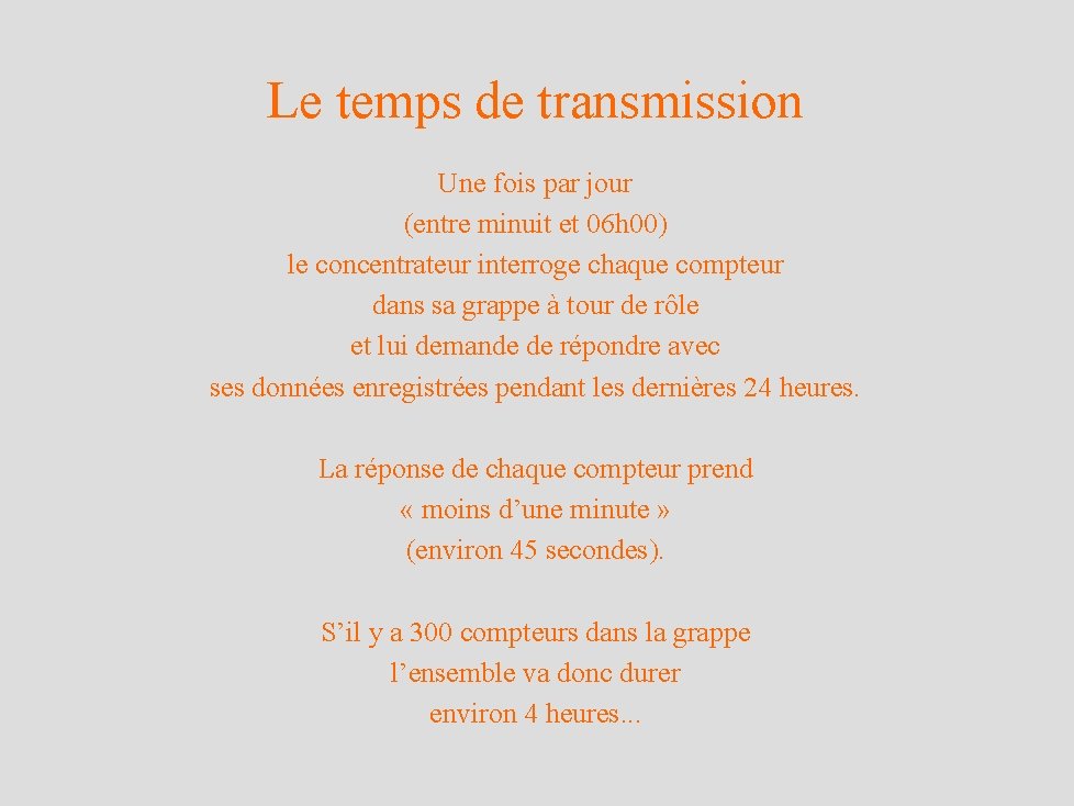 Le temps de transmission Une fois par jour (entre minuit et 06 h 00)