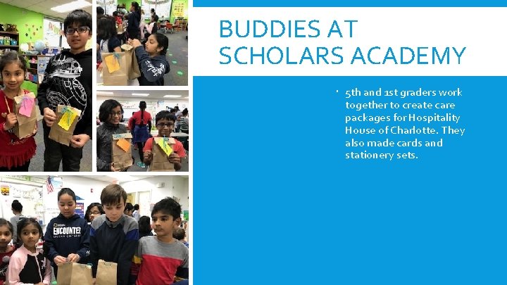 BUDDIES AT SCHOLARS ACADEMY 5 th and 1 st graders work together to create