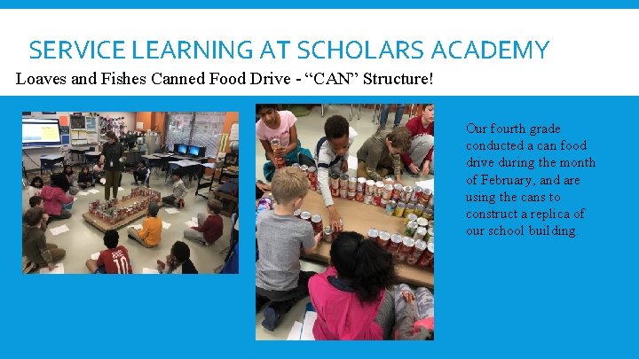 SERVICE LEARNING AT SCHOLARS ACADEMY Loaves and Fishes Canned Food Drive - “CAN” Structure!