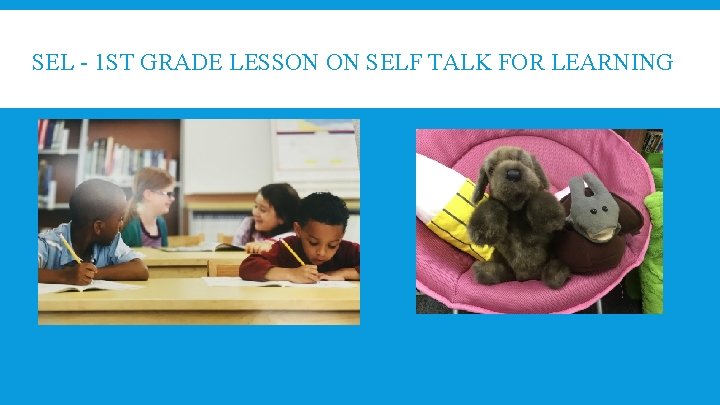 SEL - 1 ST GRADE LESSON ON SELF TALK FOR LEARNING 