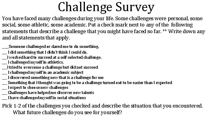 Challenge Survey You have faced many challenges during your life. Some challenges were personal,