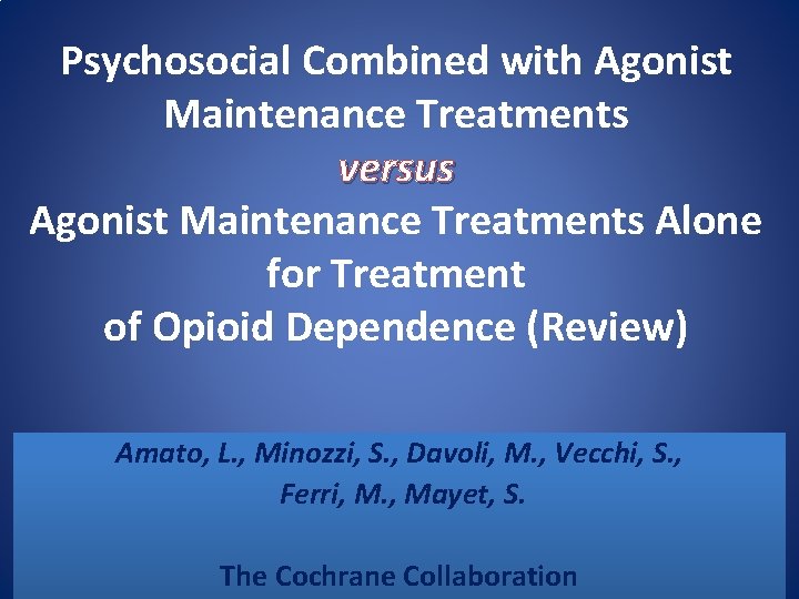 Psychosocial Combined with Agonist Maintenance Treatments versus Agonist Maintenance Treatments Alone for Treatment of