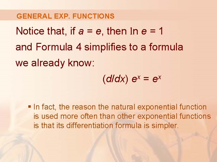 GENERAL EXP. FUNCTIONS Notice that, if a = e, then ln e = 1